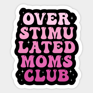 Overstimulated Mom club Sticker